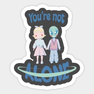 You are not alone Sticker